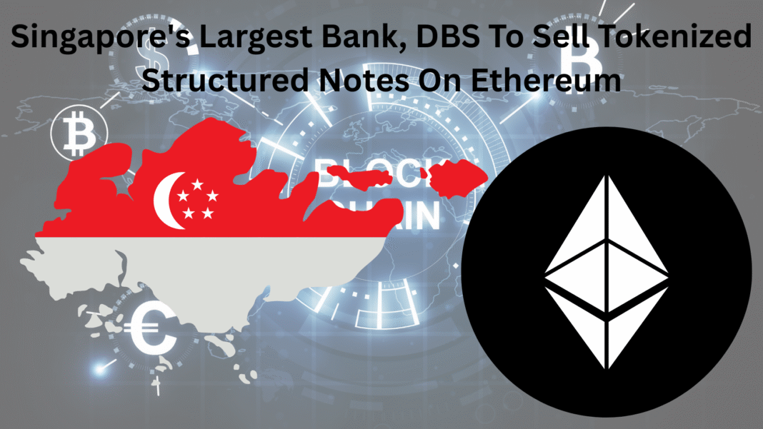 Singapore's Largest Bank, DBS To Sell Tokenized Structured Notes On Ethereum