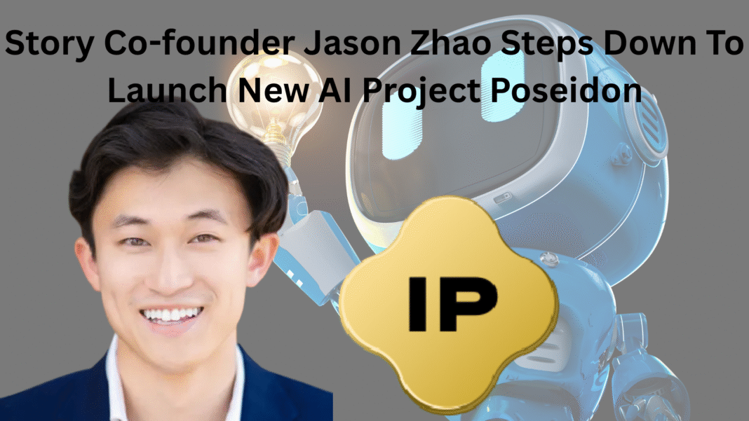 Story Co-founder Jason Zhao Steps Down To Launch New AI Project Poseidon