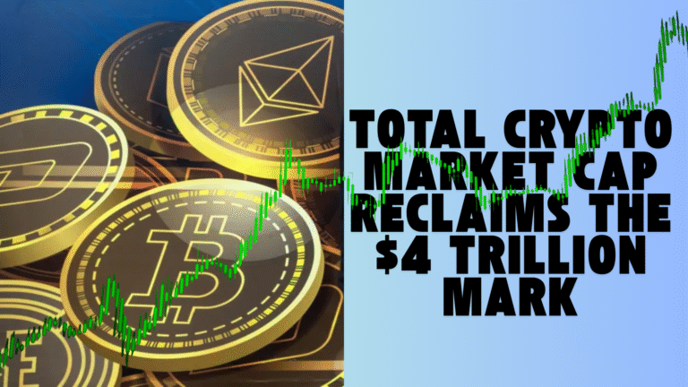Total Crypto Market Cap Reclaims the $4 Trillion Mark, What's Happening