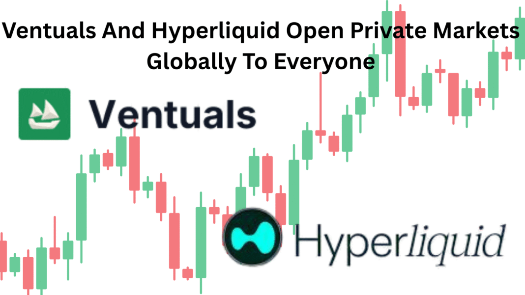 Ventuals And Hyperliquid Open Private Markets Globally To Everyone