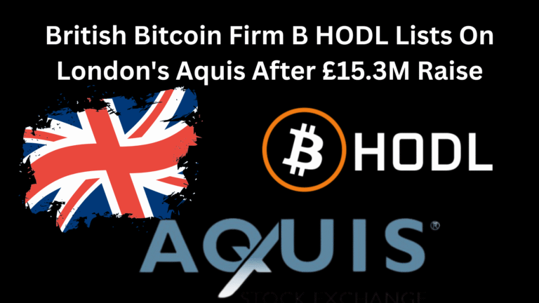 British Bitcoin Firm B HODL Lists On London's Aquis After £15.3M Raise