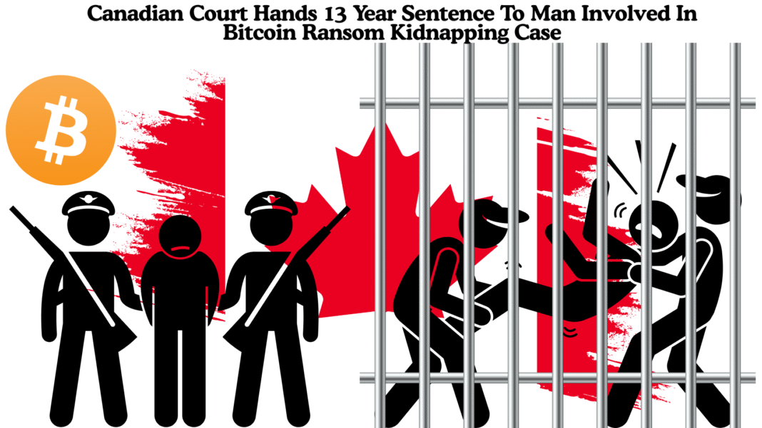 Canadian Court Hands 13 Year Sentence To Man Involved In Bitcoin Ransom Kidnapping Case