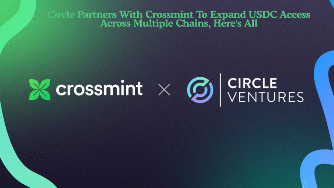 Circle Partners With Crossmint To Expand USDC Access Across Multiple Chains, Here's All