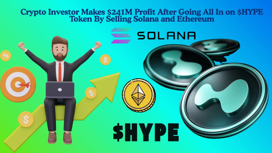 Crypto Investor Makes $241M Profit After Going All In on $HYPE Token By Selling Solana and Ethereum