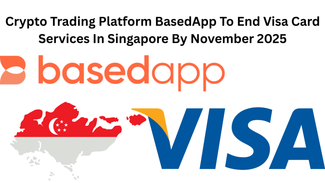 Crypto Trading Platform BasedApp To End Visa Card Services In Singapore By November 2025