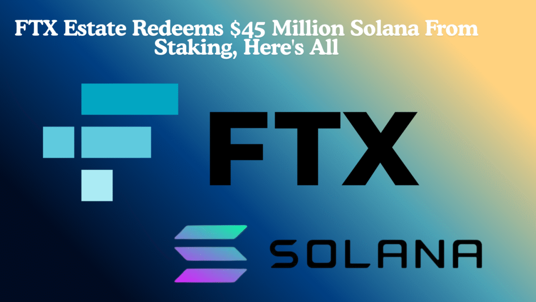 FTX Estate Redeems $45 Million Solana From Staking, Here's All