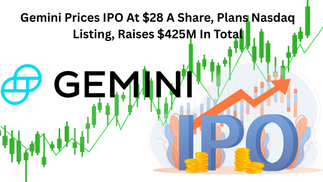 Gemini Prices IPO At $28 A Share, Plans Nasdaq Listing And Tie Up With Exchange, Raises $425M In Total