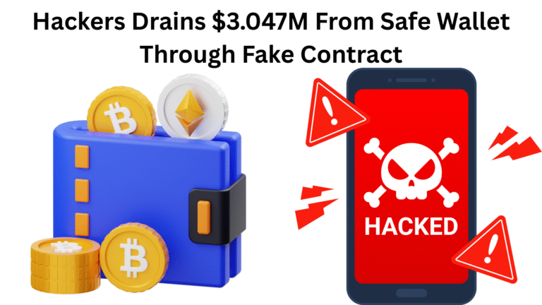 Hackers Drains $3.047M From Safe Wallet Through Fake Contract