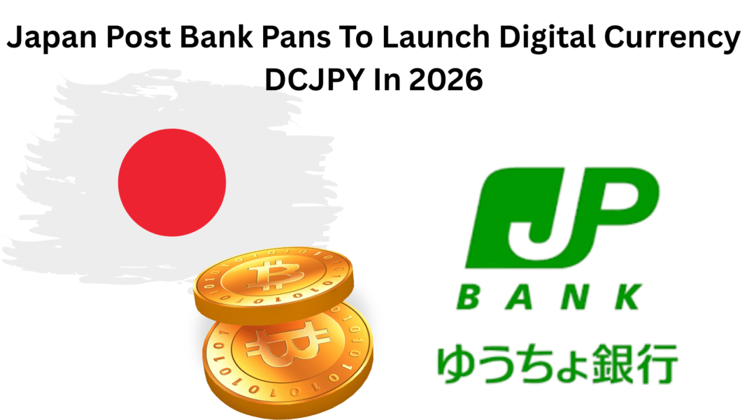 Japan Post Bank Pans To Launch Digital Currency DCJPY In 2026