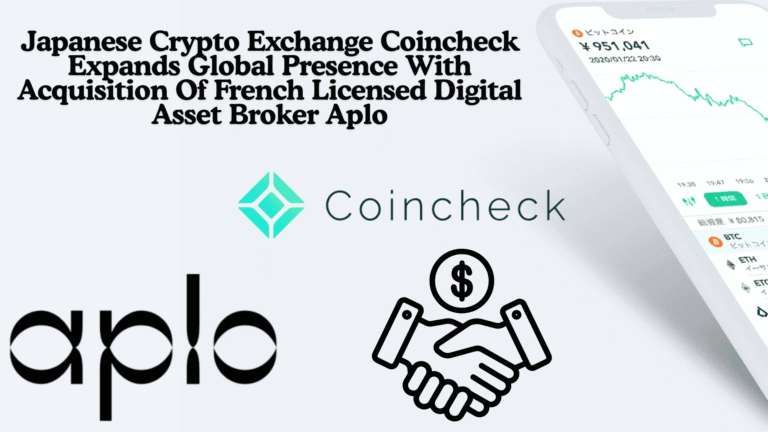 Japanese Crypto Exchange Coincheck Expands Global Presence With Acquisition Of French Licensed Digital Asset Broker Aplo