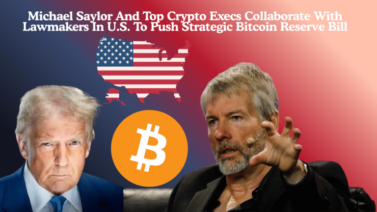 Michael Saylor And Top Crypto Execs Collaborate With Lawmakers In U.S. To Push Strategic Bitcoin Reserve Bill