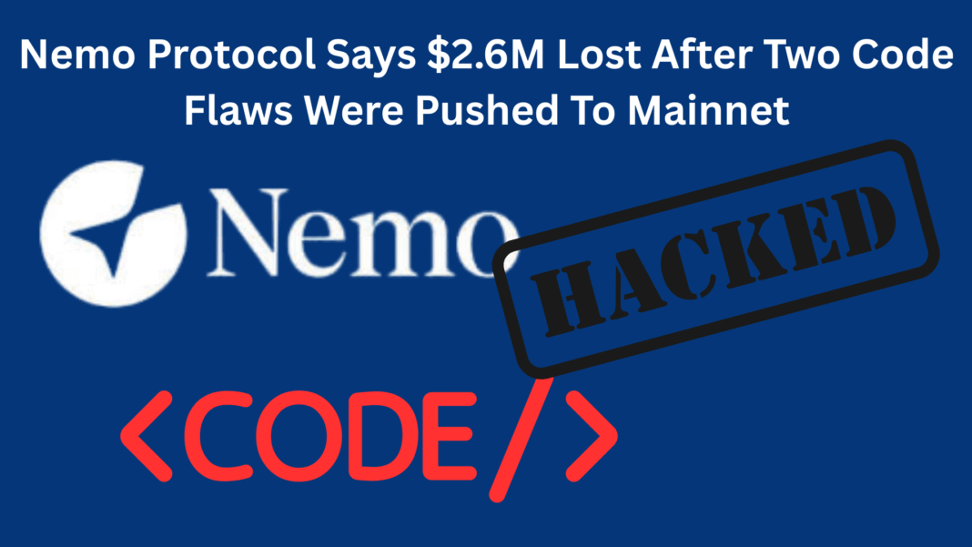Nemo Protocol Says $2.6M Lost After Two Code Flaws Were Pushed To Mainnet