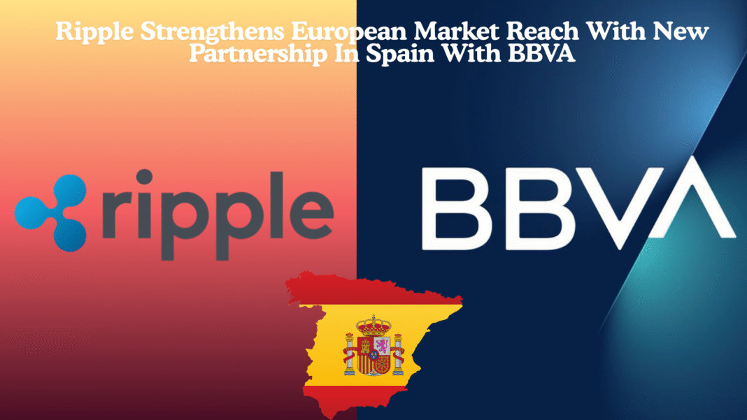 Ripple Strengthens European Market Reach With New Partnership In Spain With BBVA