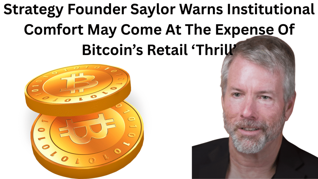 Strategy Founder Saylor Warns Institutional Comfort May Come At The Expense Of Bitcoin’s Retail ‘Thrill’