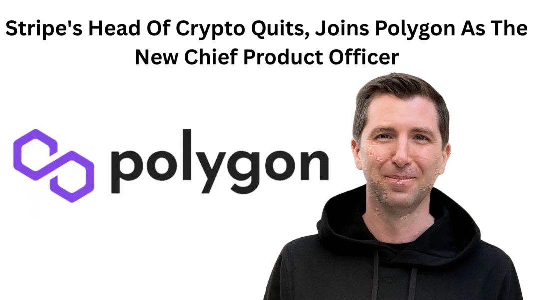 Stripe's Head Of Crypto Quits, Joins Polygon As The New Chief Product Officer