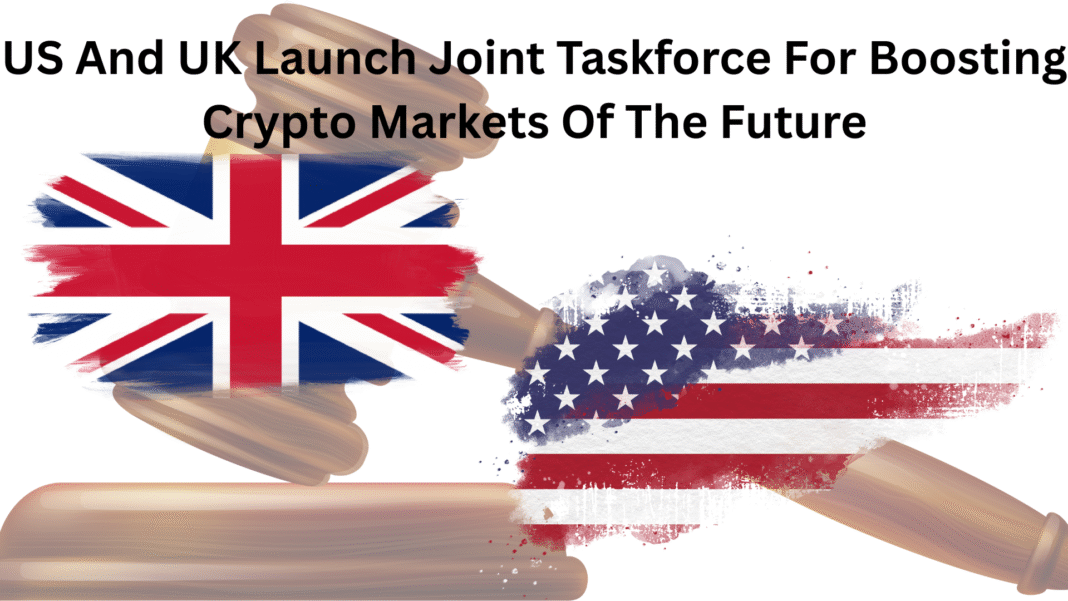 US And UK Launch Joint Taskforce For Boosting Crypto Markets Of The Future