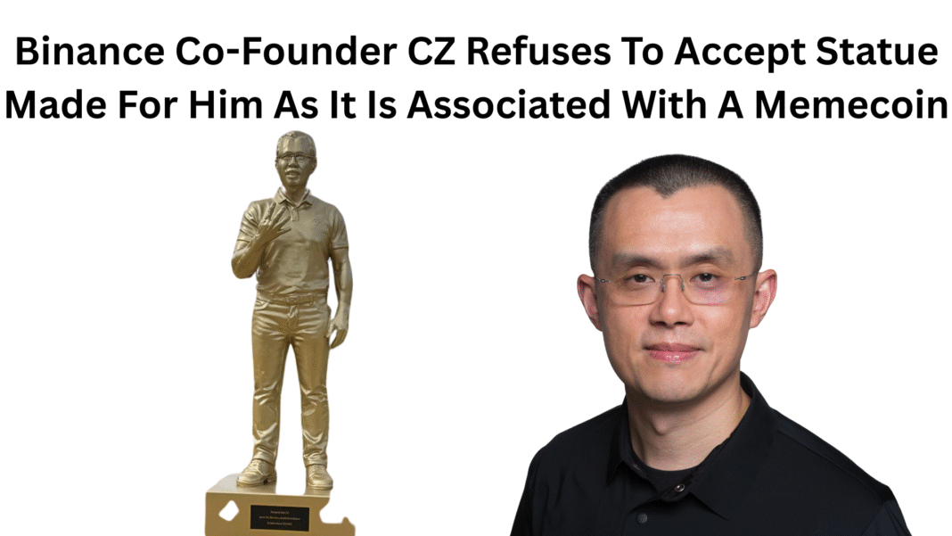Binance Co-Founder CZ Refuses To Accept Statue Made For Him As It Is Associated With A Memecoin