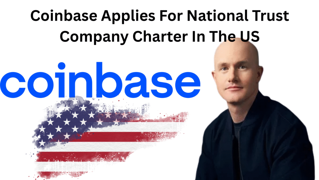 Coinbase Applies For National Trust Company Charter In The US