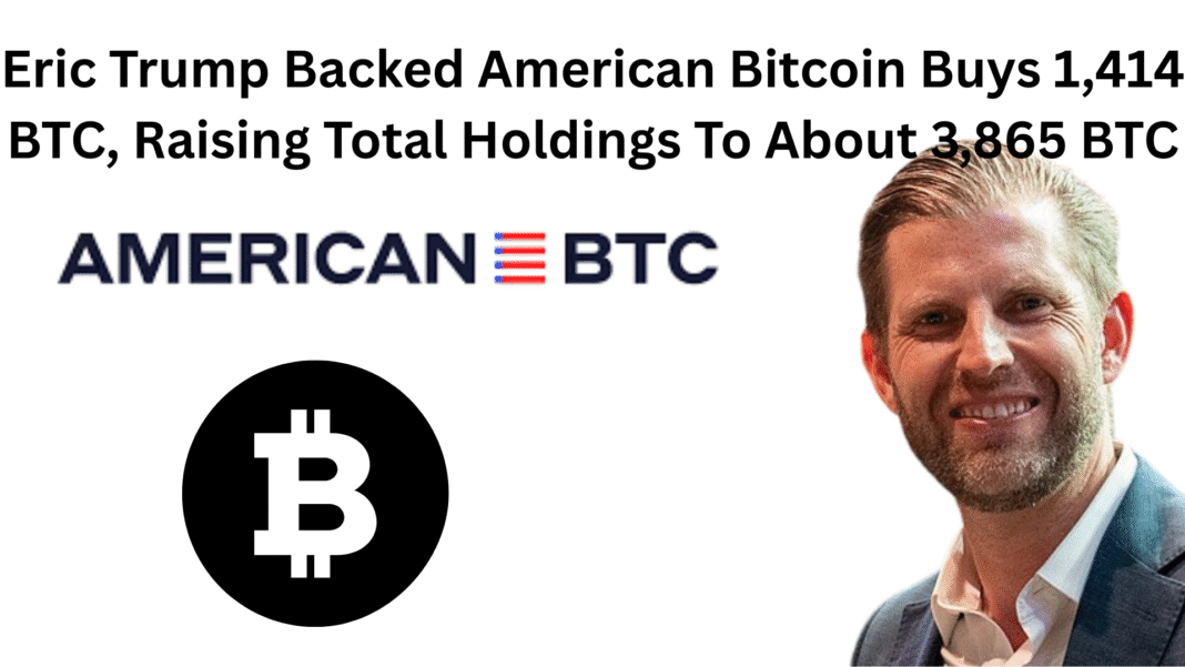 Eric Trump Backed American Bitcoin Buys 1,414 BTC, Raising Total Holdings To About 3,865 BTC