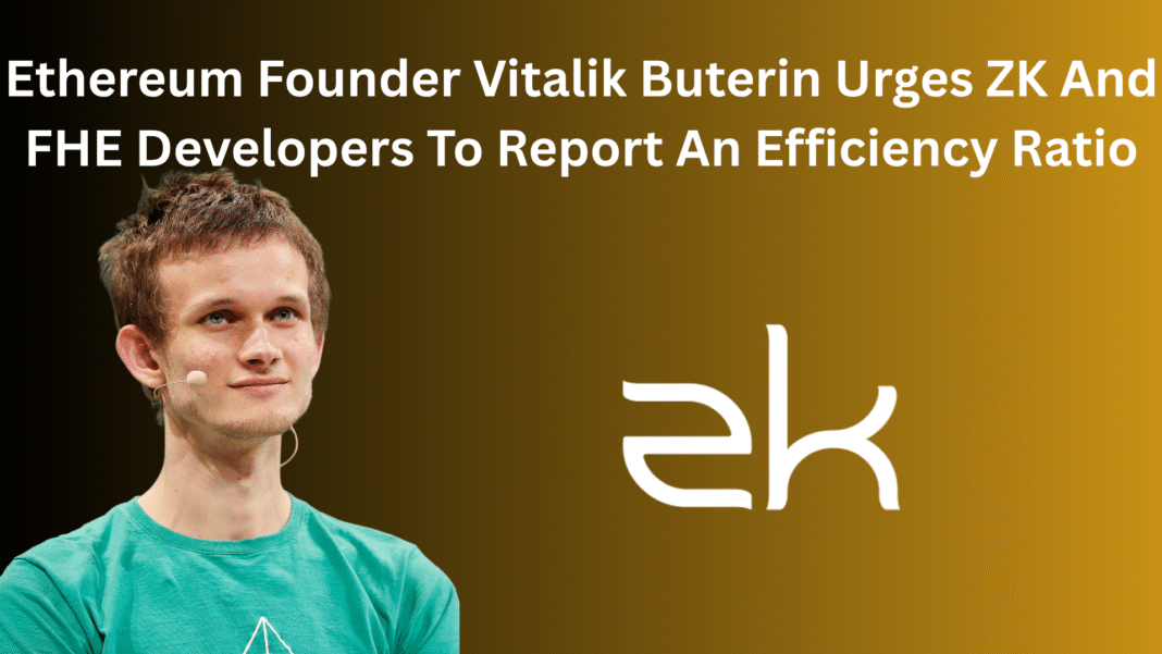 Ethereum Founder Vitalik Buterin Urges ZK And FHE Developers To Report An Efficiency Ratio
