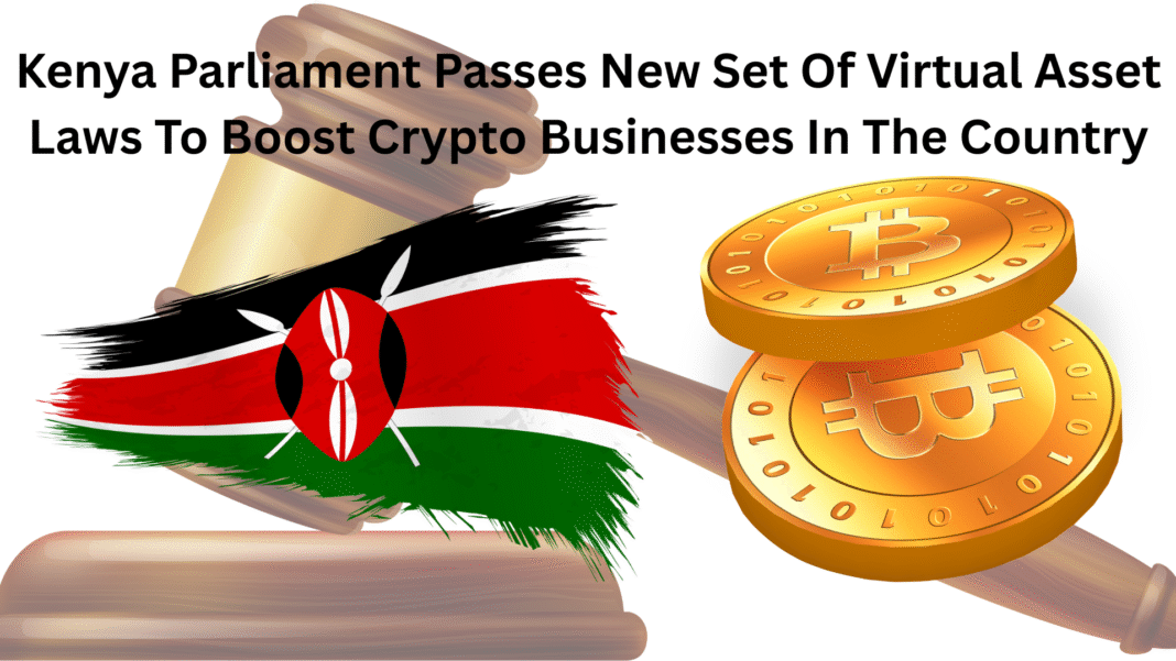 Kenya Parliament Passes New Set Of Virtual Asset Laws To Boost Crypto Businesses In The Country