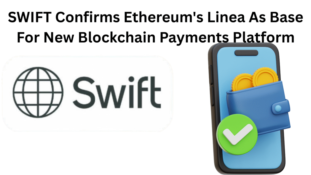 SWIFT Confirms Ethereum's Linea As Base For New Blockchain Payments Platform