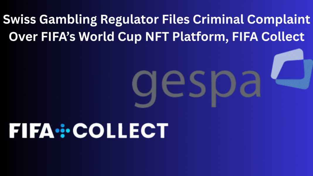 Swiss Gambling Regulator Files Criminal Complaint Over FIFA’s World Cup NFT Platform, FIFA Collect
