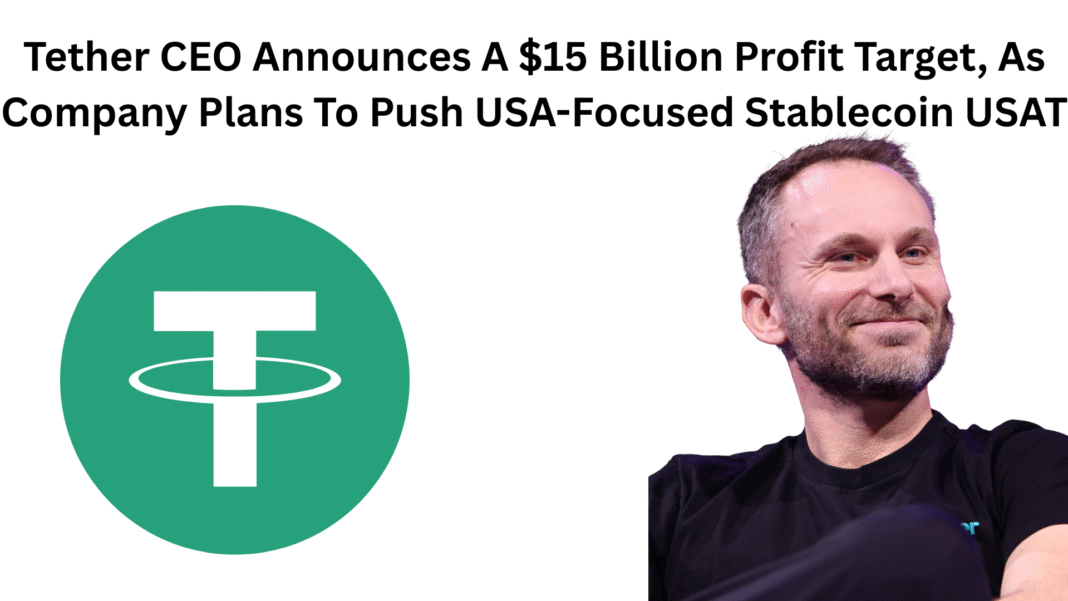 Tether CEO Announces A $15 Billion Profit Target, As Company Plans To Push USA-Focused Stablecoin USAT