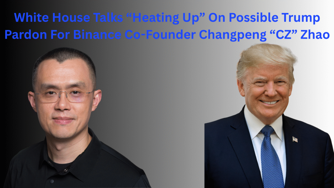 White House Talks “Heating Up” On Possible Trump Pardon For Binance Co-Founder Changpeng “CZ” Zhao