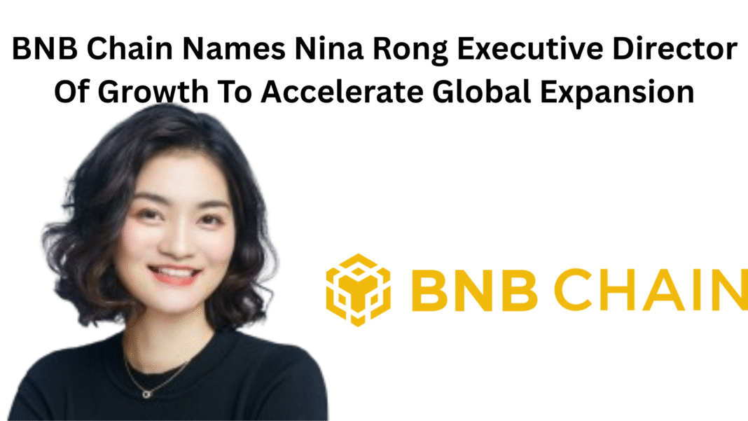 BNB Chain Names Nina Rong Executive Director Of Growth To Accelerate Global Expansion