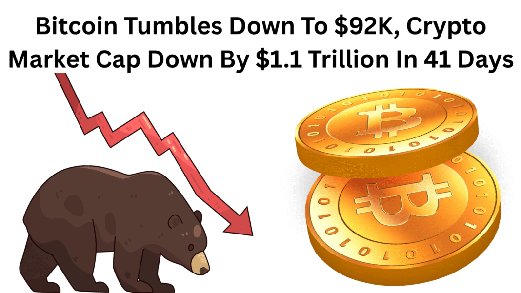 Bitcoin Tumbles Down To $92K, Crypto Market Cap Down By $1.1 Trillion In 41 Days