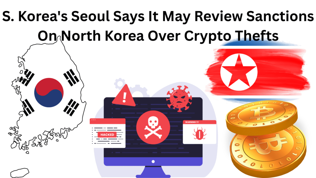 S. Korea's Seoul Says It May Review Sanctions On North Korea Over Crypto Thefts