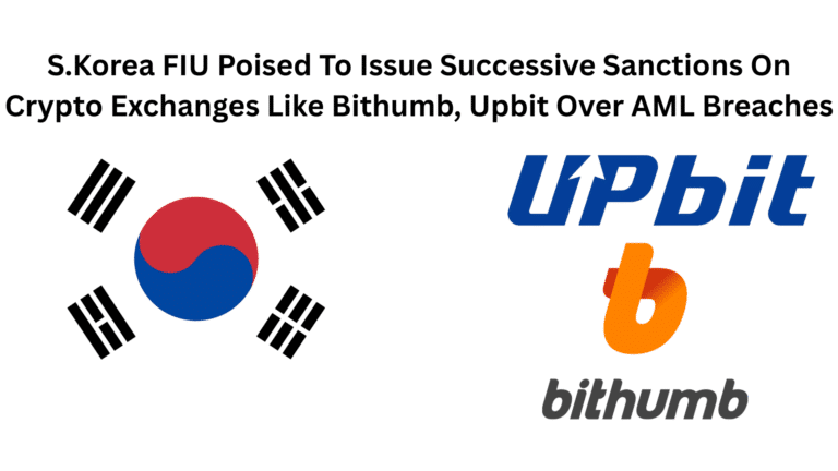 S.Korea FIU Poised To Issue Successive Sanctions On Crypto Exchanges Like Bithumb, Upbit Over AML Breaches