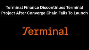 Terminal Finance Discontinues Terminal Project After Converge Chain Fails To Launch