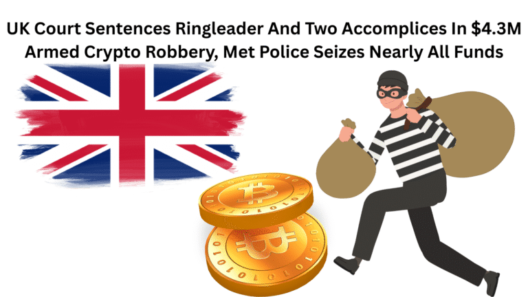 UK Court Sentences Ringleader And Two Accomplices In $4.3M Armed Crypto Robbery, Met Police Seizes Nearly All Funds